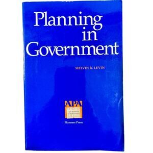 Planning in Government Shaping Programs That Succeed by Melvin R. Levin - 1987